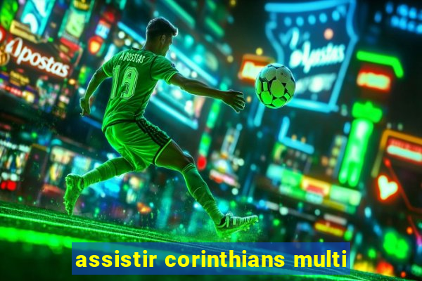 assistir corinthians multi